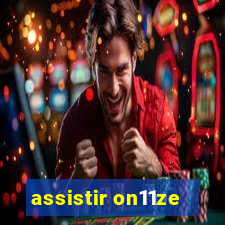 assistir on11ze